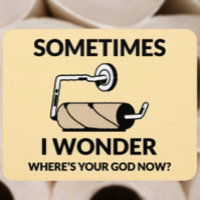 Where’s Your God Now? | Funny Empty Toilet Paper