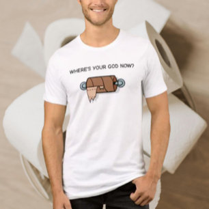 Where’s Your God Now? – Funny Toilet Paper Graphic Tri-Blend Shirt