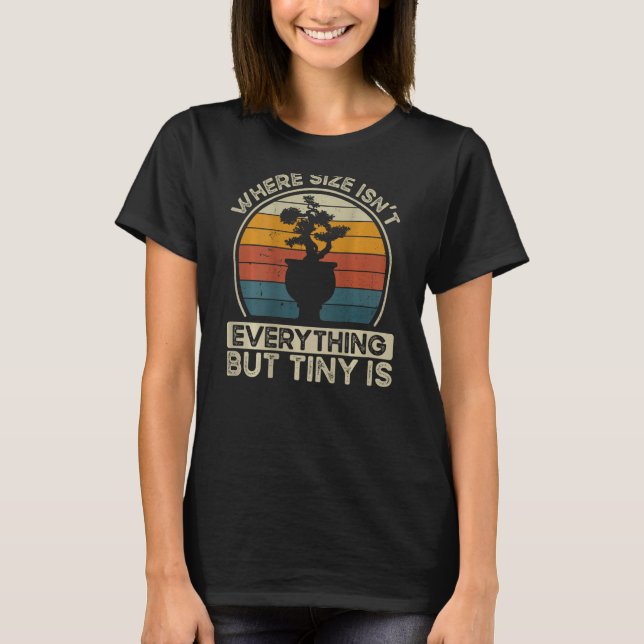 Where Size Isn t Everything But Tiny Is Backprint  T-Shirt (Front)