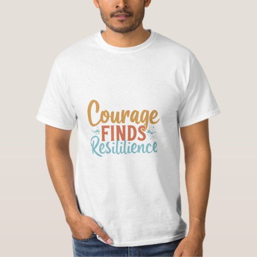 Where Strength Blooms A Courage Finds Resilience T_Shirt
