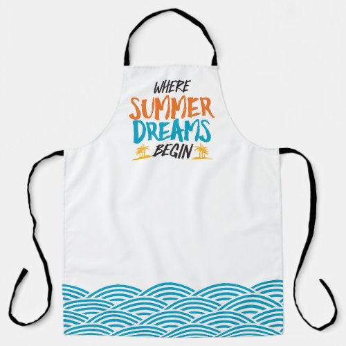 Where Summer Dreams Begin Tropical Paradise Apron