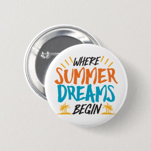 Where Summer Dreams Begin Tropical Paradise Button