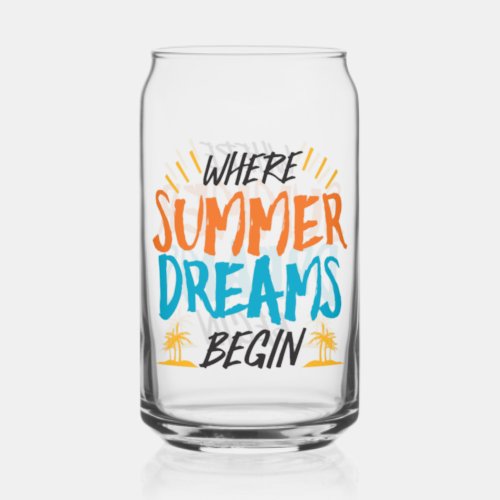 Where Summer Dreams Begin Tropical Paradise Can Glass