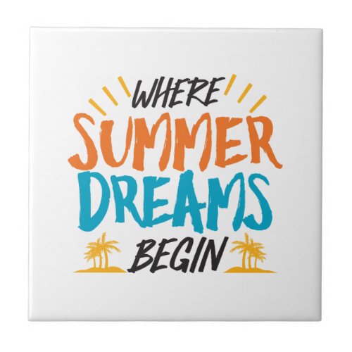 Where Summer Dreams Begin Tropical Paradise Ceramic Tile