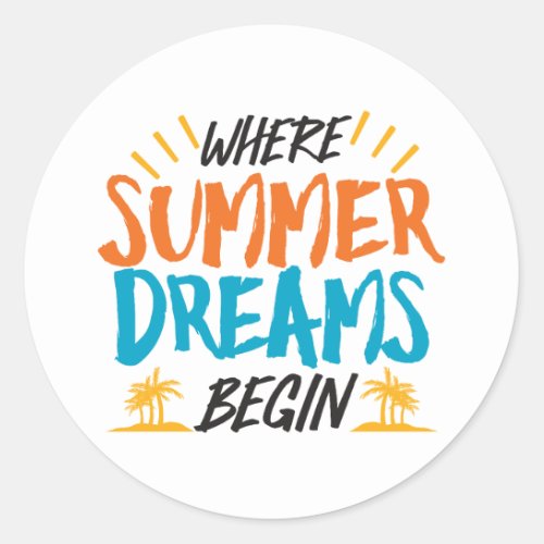 Where Summer Dreams Begin Tropical Paradise Classic Round Sticker