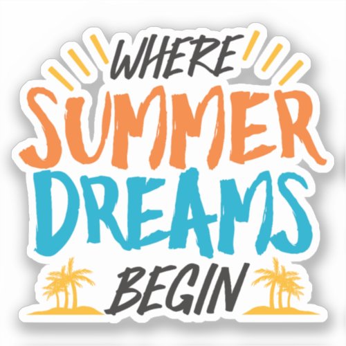 Where Summer Dreams Begin Tropical Paradise Sticker