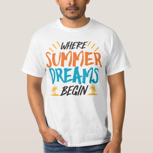 Where Summer Dreams Begin Tropical Paradise T_Shirt