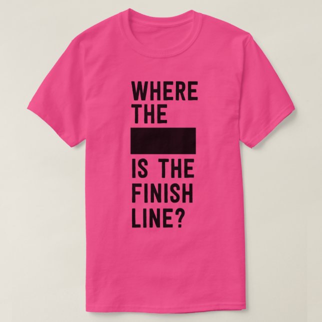 Where the blank is the finish line T-Shirt (Design Front)