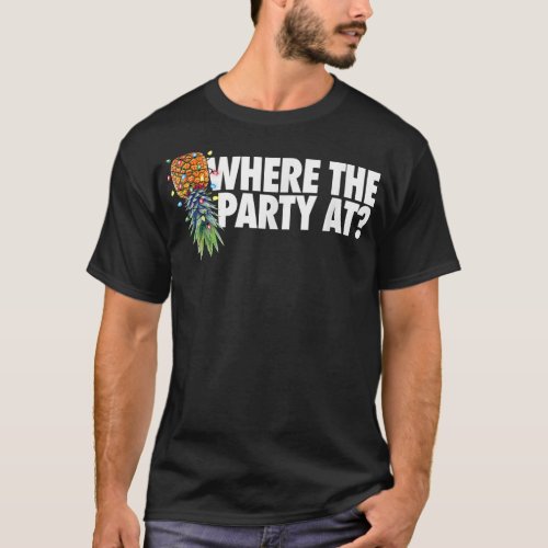 Where the Christmas Party At Upside Down Pineapple T_Shirt