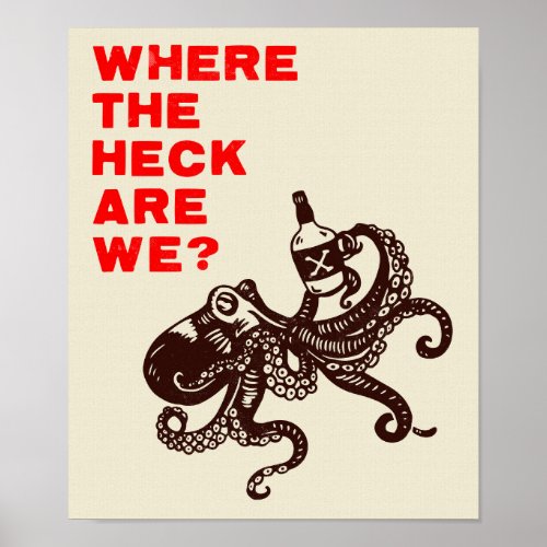 Where The Heck Are We Cute Octopus With Whiskey Poster