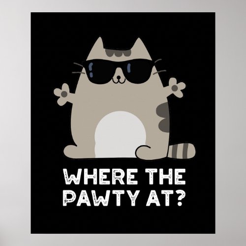 Where The Paw_ty At Funny Party Cat Pun Dark BG Poster