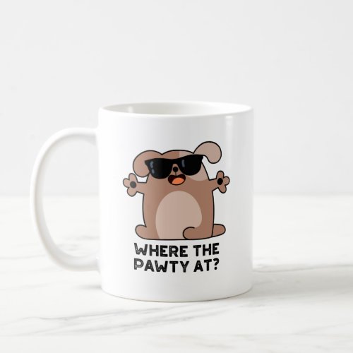 Where The Pawty At Funny Doggie Dog Puns Coffee Mug
