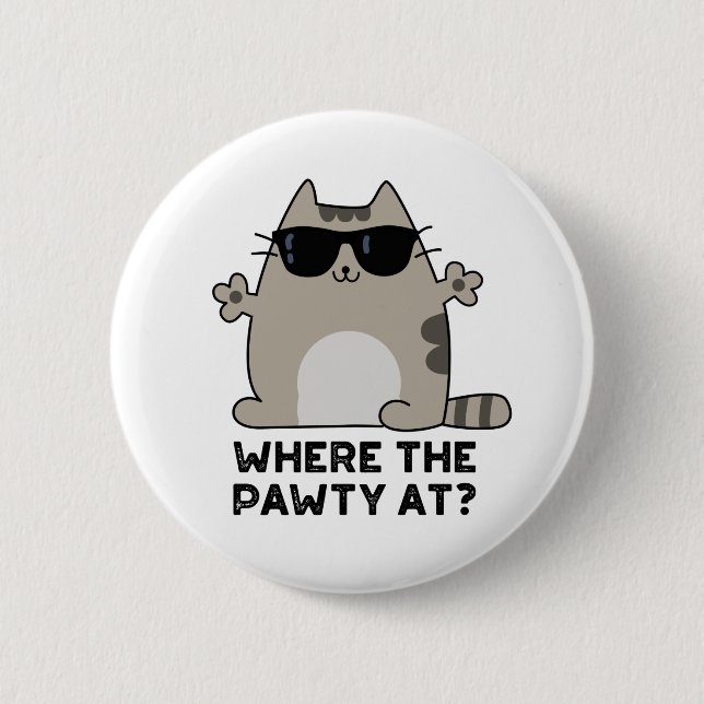Where The Pawty At Funny Party Cat Pun  Button (Front)