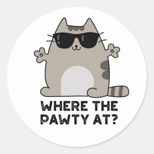 Where The Pawty At Funny Party Cat Pun  Classic Round Sticker