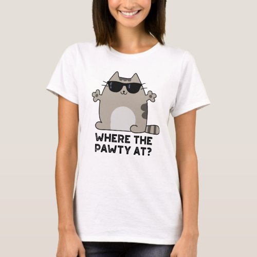 Where The Pawty At Funny Party Cat Pun  T_Shirt