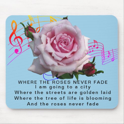 WHERE THE ROSES NEVER FADE MOUSE PAD