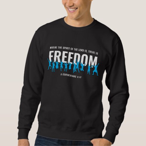 WHERE THE SPIRIT OF THE LORD IS Christian FREEDOM Sweatshirt