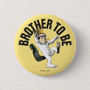 Where the Wild Things Are Brother To Be Button