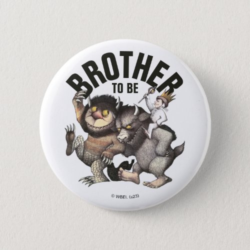 Where the Wild Things Are  Brother To Be Button