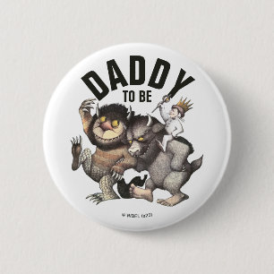 Where the Wild Things Are   Daddy To Be Button