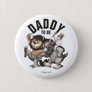 Where the Wild Things Are   Daddy To Be Button