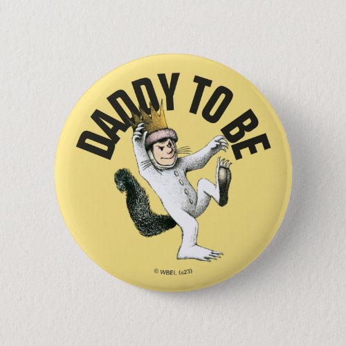 Where the Wild Things Are  Daddy To Be Button