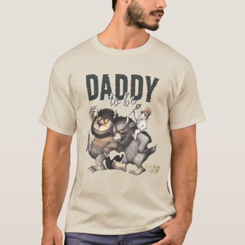 Where the Wild Things Are  Daddy To Be T_Shirt