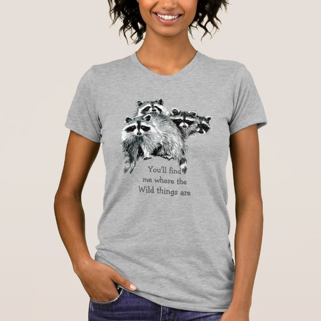 Where the Wild Things Are Inspirational Raccoon T-Shirt (Front)