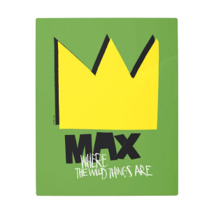 Where the Wild Things Are   Max & Crown Metal Print