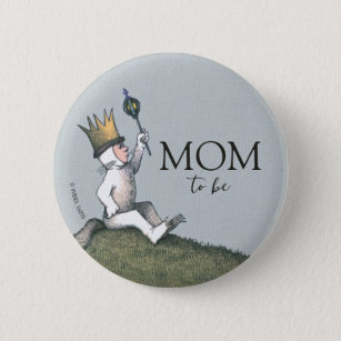 Where the Wild Things Are   Mom To Be Button