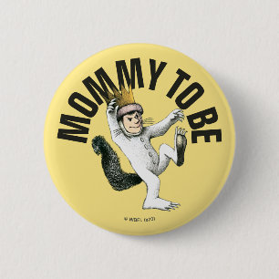Where the Wild Things Are   Mommy To Be Button