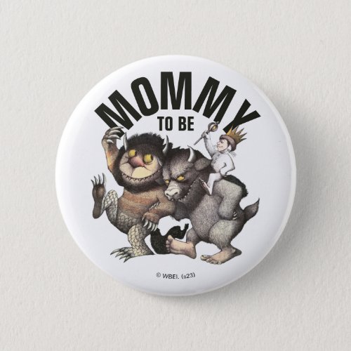 Where the Wild Things Are  Mommy To Be Button