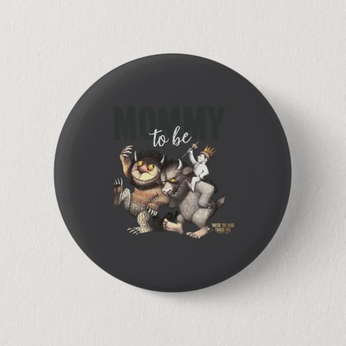Where The Wild Things Are Mommy To Be  Button