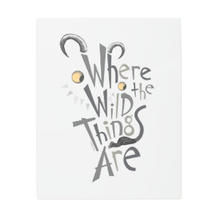 Where the Wild Things Are Quote Graphic Metal Print