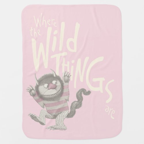 Where the Wild Things Are Quote _ Pink Baby Blanket