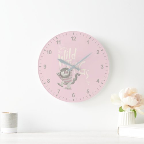 Where the Wild Things Are Quote _ Pink Large Clock