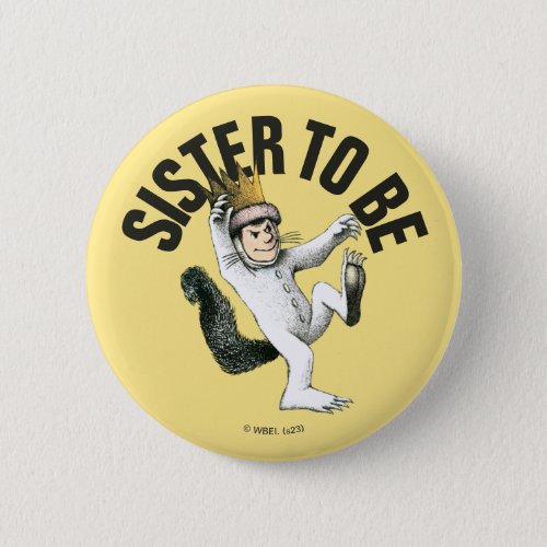 Where the Wild Things Are  Sister To Be Button