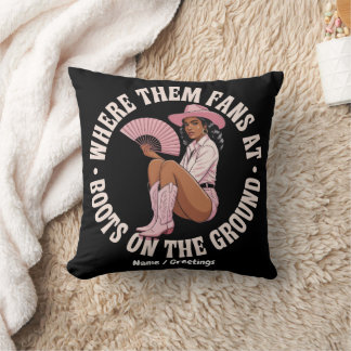 Where Them Fans At Boots On The Ground Black Throw Pillow