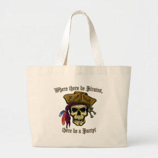 Where there be Pirates, there be a Party! Large Tote Bag