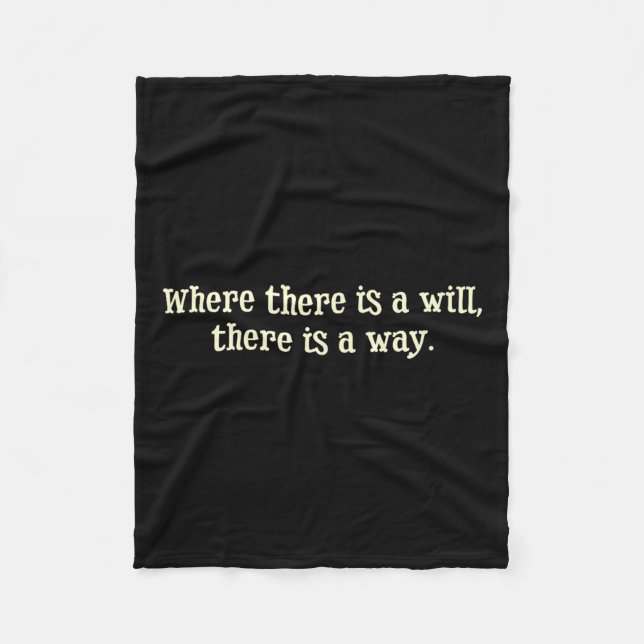 Where There Is A Will There Is A Way Motivational  Fleece Blanket (Front)
