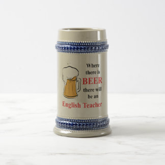 Where there is beer - English Teacher Stein