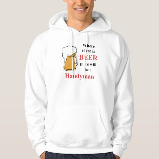Where there is Beer - Handyman Hoodie