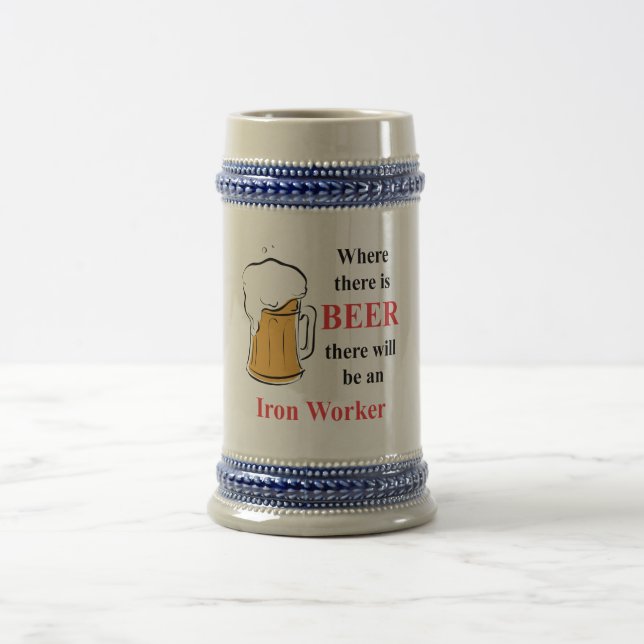 Where there is Beer - Iron Worker Stein (Center)