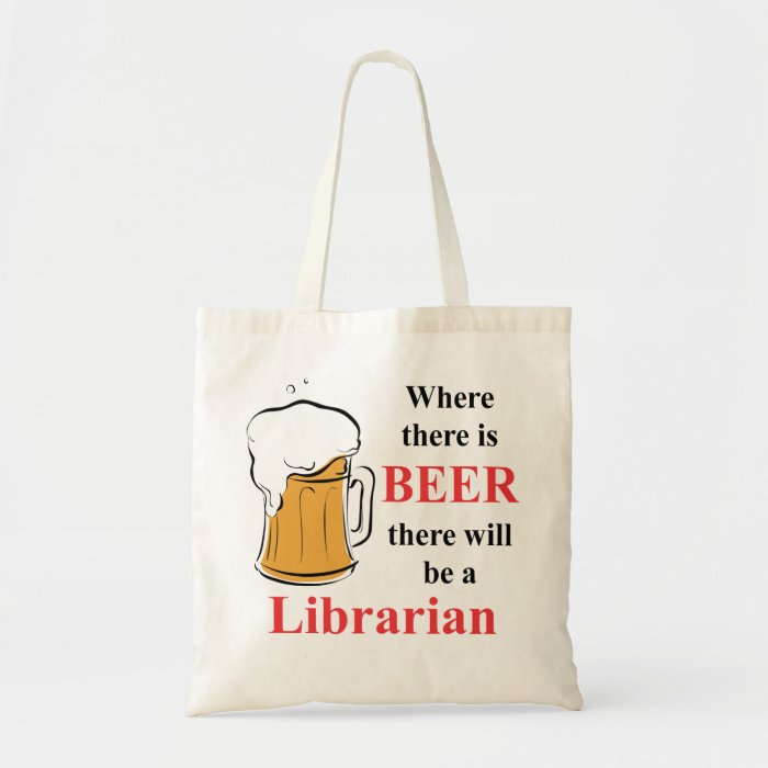 Where there is Beer   Librarian Tote Bag