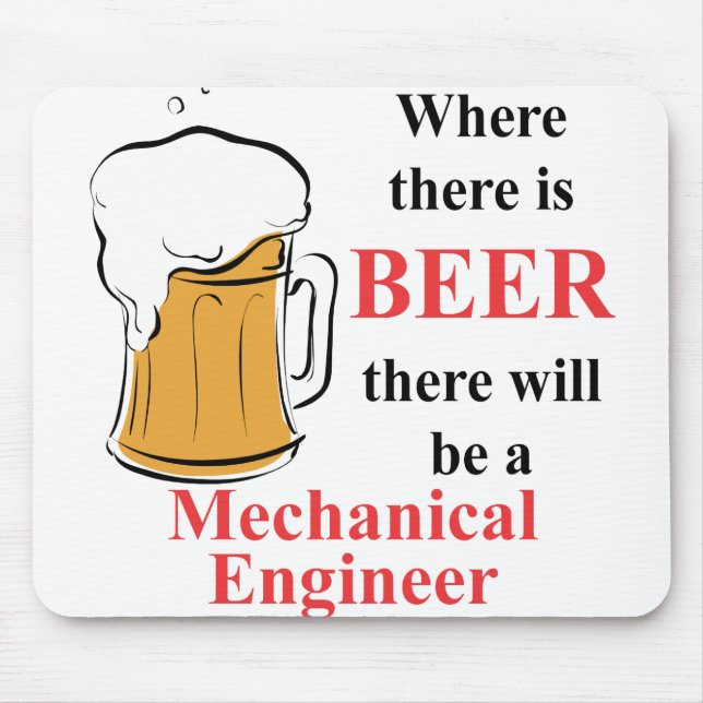 Where there is Beer - Mechanical Engineer Mouse Pad (Front)