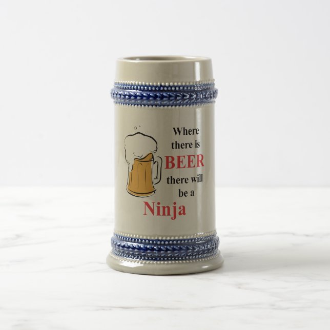 Where there is Beer - Ninja Stein (Center)