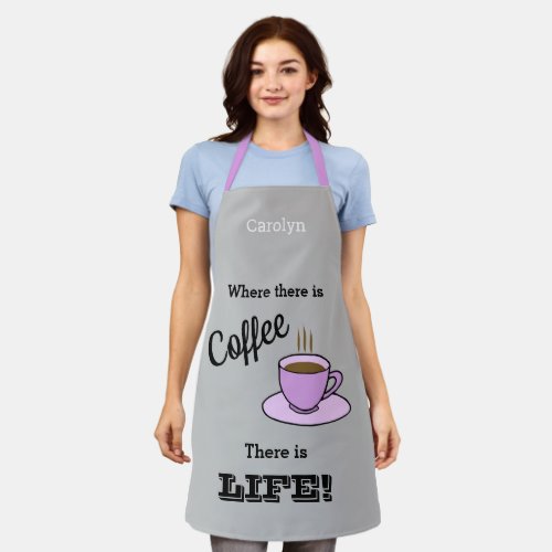 Where there is coffee there is LIFE Pink cup Name Apron