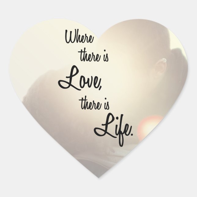 Where There is Love There is Life Romantic Quote Heart Sticker (Front)