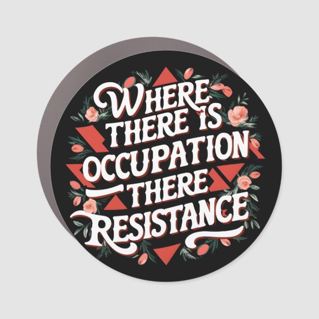 Where there is occupation there resistance car magnet (Front)