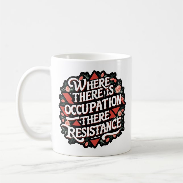 Where there is occupation there resistance coffee mug (Left)